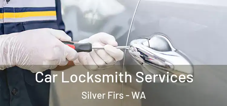 Car Locksmith Services Silver Firs - WA