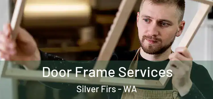 Door Frame Services Silver Firs - WA