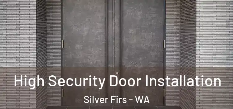  High Security Door Installation Silver Firs - WA