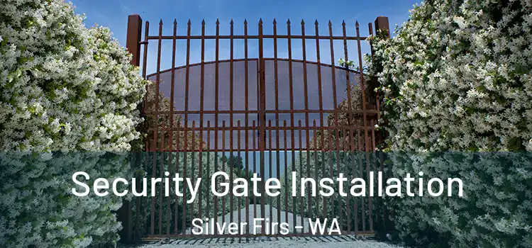  Security Gate Installation Silver Firs - WA